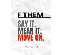 F Them. Say it. Mean it. Move on.