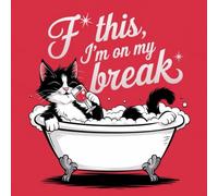 F* This, I'm On My Break: Funny, Stress-Relieving Coloring Pages Featuring Snarky Cats, Sass and Swear Words For Cat Lovers with Attitude (Bold And Easy)