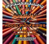 F.U. ANXIETY Vol 6 Woodland Fairies Coloring Book: Bold & Easy Images and patterns to destress, unwind, and relax.