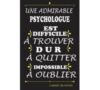 f Une Formidable psychologue Est Difficile à Trouver, Dur à Quitter, Impossible à Oublier. carnet de note: Carnet de notes humour pour psychologue ... femmes/ 6" x 9" (15,20cm x 23cm)/120 pages