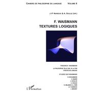 F. Waismann. Textures logiques Friedrich Waismann. La philosophie telle que je la vois. - Strates de langage - Antonia Soulez - L'harmattan - broché - Etude