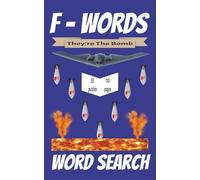 F-Words: They're The Bomb Word Search: Travel size 5x8 inch, 55 puzzle, 110 page, 495 "F" words. Great as a gift or relaxing on vacation. All the "F" words except for one