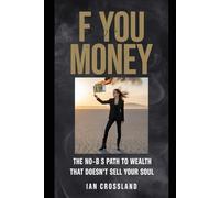 F You Money: The No-BS Path to Wealth That Doesn’t Sell Your Soul