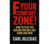 F YOUR COMFORT ZONE!: HOW TO PLAY THE DIALING FOR DOLLARS GAME AND WIN!
