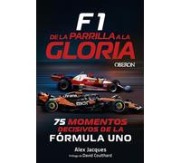 F1. De la parrilla a la gloria: 75 momentos decisivos de la Fórmula 1
