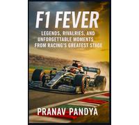 F1 FEVER: Legends, Rivalries, and Unforgettable Moments from Racing’s Greatest Stage