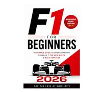 F1 for Beginners 2026: The Simple Guide to Understanding Formula 1, the New Rules & Race Strategy