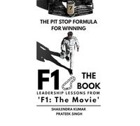 F1: The Book - The Pit Stop Formula for Winning: Leadership Lessons from 'F1: The Movie'