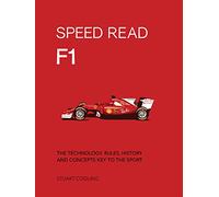 F1: The Technology, Rules, History and Concepts Key to the Sport