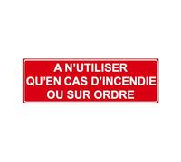 F144 - A n'utiliser qu'en cas d'incendie ou sur ordre - Panneau et Signalisation Incendie - Dimensions au choix - Norme ISO 7010