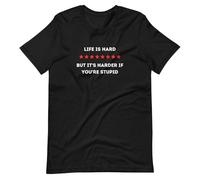f34rRT Life is Hard But It's Harder If You're Stupid t-Shirt