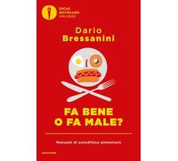 Fa bene o fa male? Manuale di autodifesa alimentare