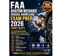 FAA AVIATION MECHANIC GENERAL KNOWLEDGE EXAM PREP 2026 (AMT/A&P): 00+ practice questions, detailed explanations, real exam-style tests & practical techniques for effective preparation