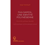 Faa-Samoa une identité polynésienne L'anthropologie comme dialogue culturel - Serge Tcherkezoff - L'harmattan - broché - Etude