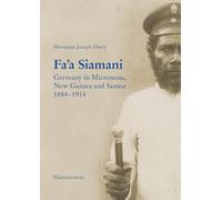 Fa'a Siamani: Germany in Micronesia, New Guinea and Samoa 1884-1914