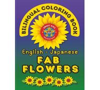 Fab Flowers- A Bilingual Coloring Book in English and Japanese: Second Edition