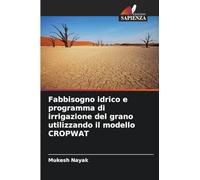Fabbisogno idrico e programma di irrigazione del grano utilizzando il modello CROPWAT