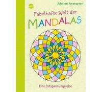 Fabelhafte Welt Der Mandalas. Eine Entspannungsreise