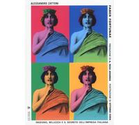 Faber fortunae. Ingegno, bellezza e il segreto dell'impresa italiana