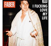 Faber - I Fucking Love My Life [Import]