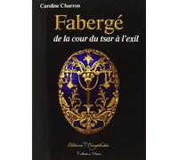 Fabergé, de la cour du tsar à l'exil Nouvelle édition - Caroline Charron - Complicites Eds - relié - Roman