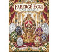 Faberge Eggs: An adult art therapy book for stress management and relaxation
