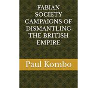 FABIAN SOCIETY CAMPAIGNS OF DISMANTLING THE BRITISH EMPIRE