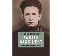 Fabien dans l'Est avril 1942-décembre 1944 - Lionel Fontaine - Le Pythagore Eds - broché - Essai