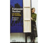 Fabienne Verdier, les formes de l'invisible - Stéphane Lambert - Arlea - broché - Biographie