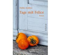 Fabio Andina Ka Tage mit Felice: Roman Eine Geschichte über das Glück (Poche)