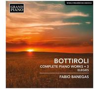 Fabio Banegas - Bottiroli: Complete Piano Works, Vol. 3 - Elegies [Compact Discs]