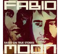 Fabio & Moon - Based on True Stories [Import]