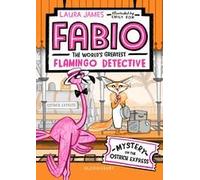 FABIO THE WORLD'S GREATEST FLAMINGO DETECTIVE - MYSTERY ON THE OSTRICH EXPRESS