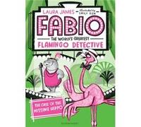 Fabio the Worlds Greatest Flamingo Detective The Case of the Missing Hippo by Laura James & Illustrated by Emily Fox Laura James Illustrated by Emily Fox (Auteur)
