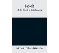 Fabiola; Or, The Church Of The Catacombs