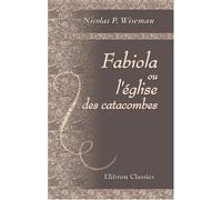 Fabiola, ou l'église des catacombes