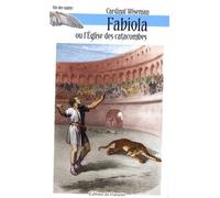 Fabiola ou l'Eglise des catacombes