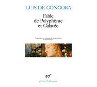 Luis de Gongora – Fable de Polyphème et Galatée – Éd. Jacques Ancet – Gallimard Poche