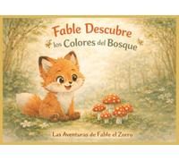Fable Descubre los Colores del Bosque: Las Aventuras de Fable el Zorro