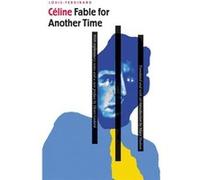 Fable for Another Time by LouisFerdinand Celine Henri Godard, Louis Ferdinand Celine, Mary Hudson (Auteur)