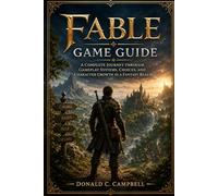 Fable Game Guide: A complete journey through gameplay systems, choices, and character growth in a fantasy realm