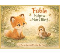 Fable Helps a Hurt Bird: The Adventures of Fable the Fox
