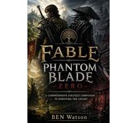 Fable Phantom Blade Zero Game Guide: A Complete Path to Combat, Exploration of the dungeons