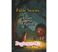 FABLE STORIES. LEARN ENGLISH. BEGINNERS A2.