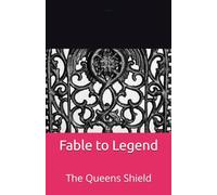 Fable to Legend: The Queens Shield