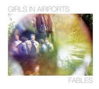 Girls in Airports - Fables [Import]