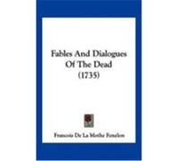 Fables and Dialogues of the Dead (1735) Fenelon, Francois De La Mothe (Auteur)