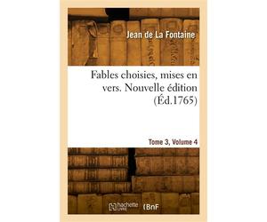 Fables choisies, mises en vers. Nouvelle édition. Tome 3, Volume 4 - Jean de la Fontaine - Hachette Bnf - broché - Livre