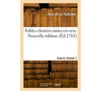 Fables choisies mises en vers. Nouvelle édition. Tome 6, Volume 7 - Jean de la Fontaine - Hachette Bnf - broché - Livre