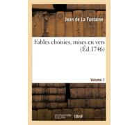 Fables Choisies, Mises En Vers. Volume 1